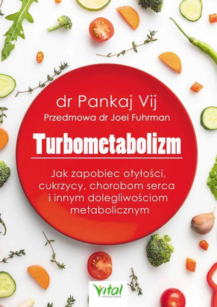 Turbometabolizm Jak zapobiec otyłości, cukrzycy, chorobom serca i innym dolegliwościom metabolicznym