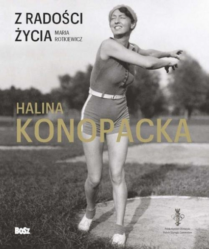 Z radości życia Halina Konopacka
