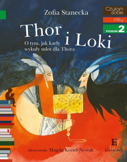 Thor i Loki Czytam sobie Poziom 2 O tym, jak karły wykuły młot dla Thora