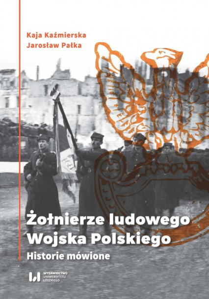 Żołnierze ludowego Wojska Polskiego Historie mówione