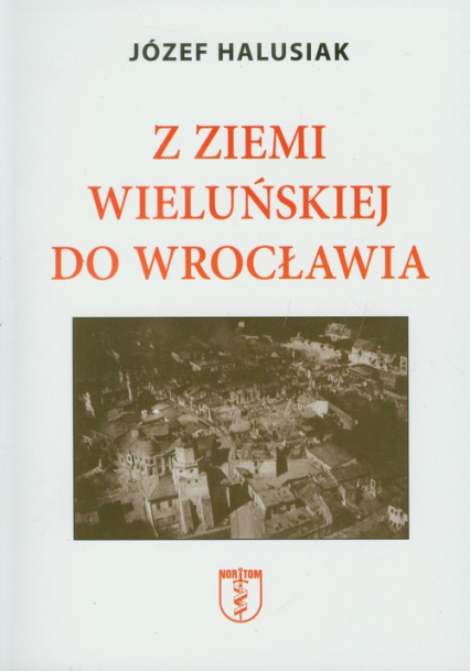 Z Ziemi Wieluńskiej do Wrocławia