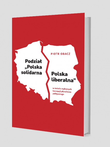 Podział „Polska solidarna - Polska liberalna” w świetle wybranych koncepcji pluralizmu politycznego