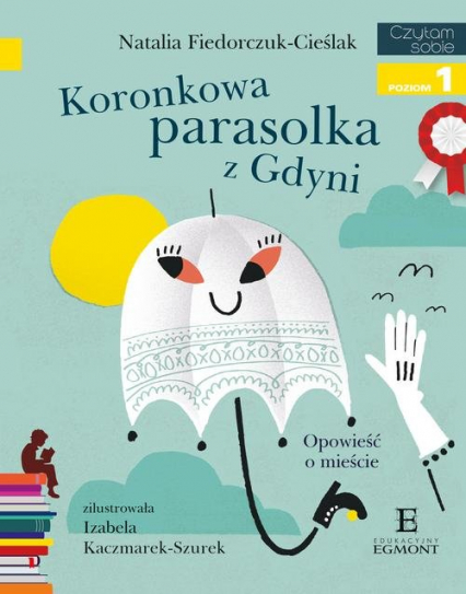 Koronkowa parasolka z Gdyni Czytam sobie z kotylionem Poziom 1 Opowieść o mieście
