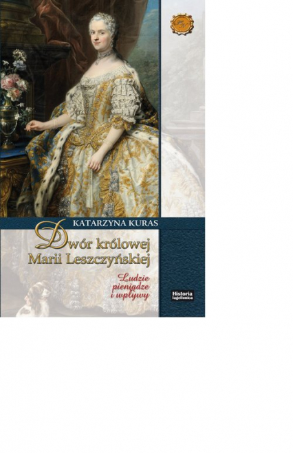 Dwór królowej Marii Leszczyńskiej Ludzie pieniądze wpływy