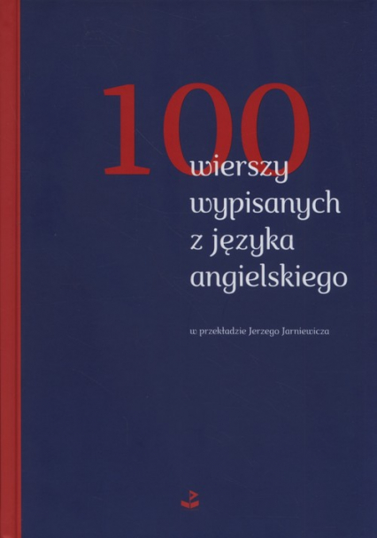 100 wierszy wypisanych z języka angielskiego w przekładzie Jerzego Jarniewicza