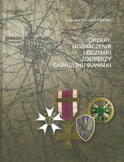 Ordery odznaczenia i odznaki żołnierzy Garnizonu Suwałki