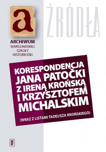 Korespondencja Jana Patocki z Ireną Krońską i Krzysztofem Michalskim (wraz z listami Tadeusza Krońskiego)