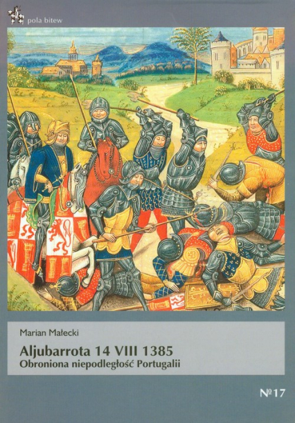 Aljubarrota 14 VIII 1385 Obroniona niepodległość Portugalii