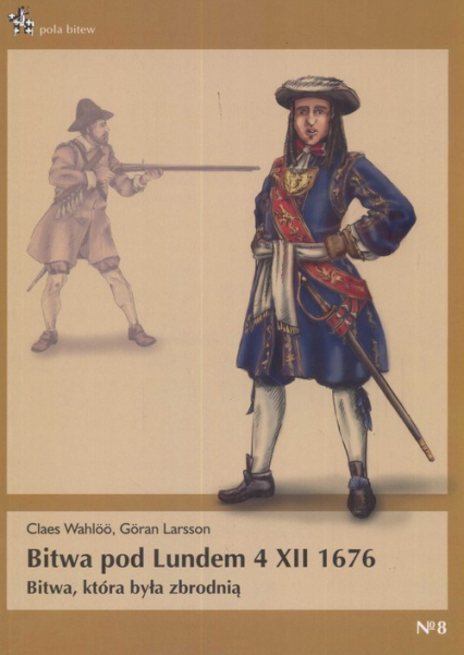 Bitwa pod Lundem 4 XII 1676 Bitwa która była zbrodnią