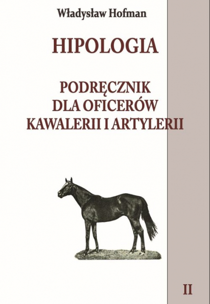 Hipologia Tom 2 Podręcznik dla oficerów kawalerii i artylerii tom II