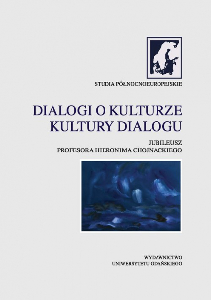 Dialogi o kulturze Kultury dialogu Jubileusz Profesora Hieronima Chojnackiego