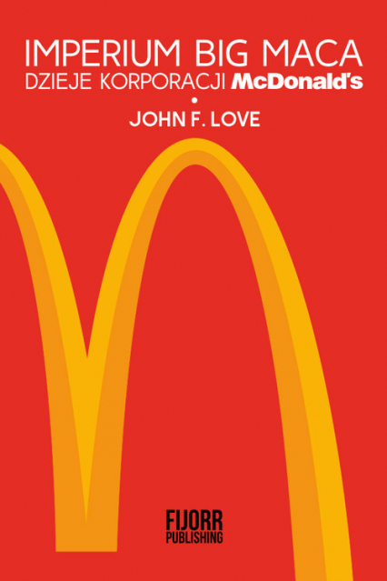 Imperium Big Maca Dzieje korporacji McDonald's