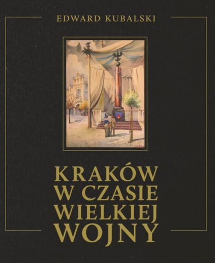 Kraków w czasie wielkiej wojny