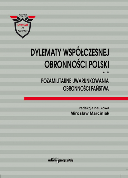 Dylematy współczesnej obronności Polski Tom 2 Pozamilitarne uwarunkowania obronności państwa