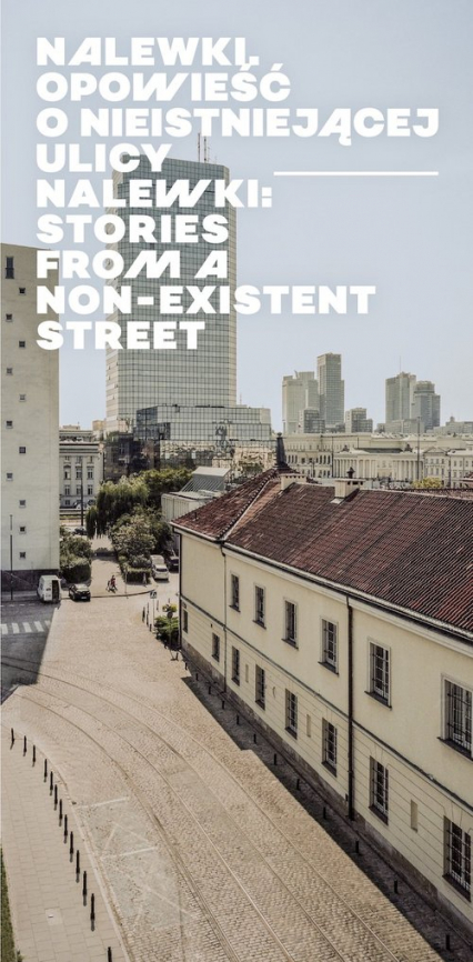Nalewki Opowieść o nieistniejącej ulicy / Stories from Non-existent Street