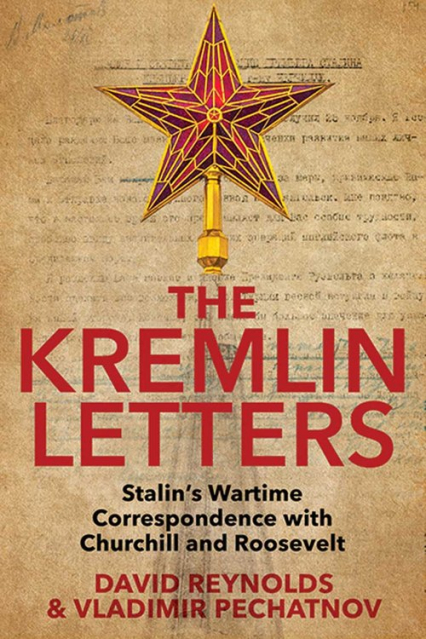 Kremlin Letters Stalin's Wartime Correspondence with Churchill and Roosevelt