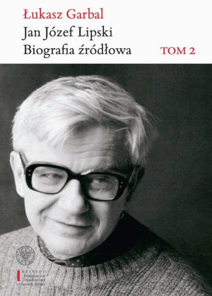 Jan Józef Lipski Biografia źródłowa. Tom 2: 1969–1991
