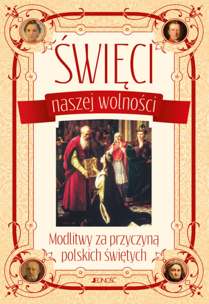 Święci naszej wolności Modlitwy za przyczyną polskich świętych