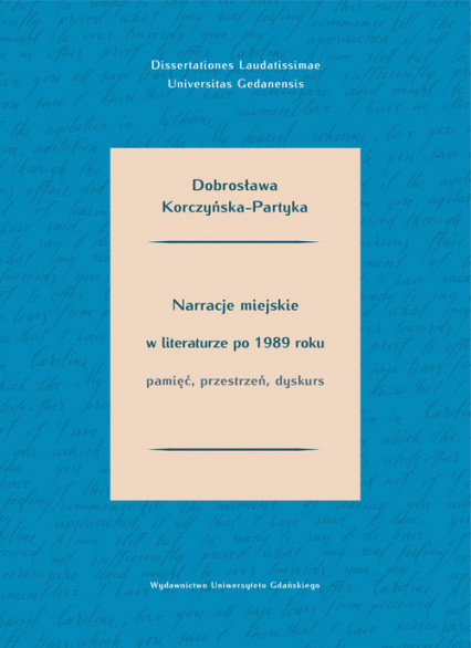Narracje miejskie w literaturze polskiej po 1989 roku. Pamięć, przestrzeń, dyskurs