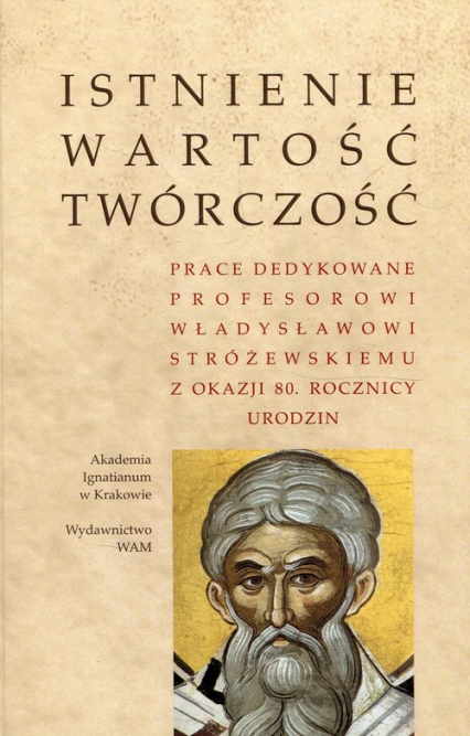 Istnienie wartość twórczość Prace dedykowane Profesorowi Władysławowi Stróżewskiemu z okazji 80. rocznicy urodzin