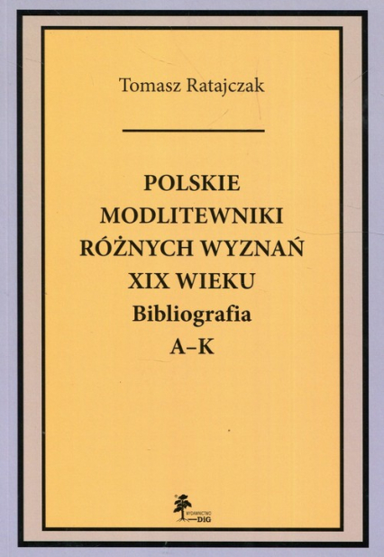 Polskie modlitewniki różnych wyznań XIX wieku Bibliografia A-K