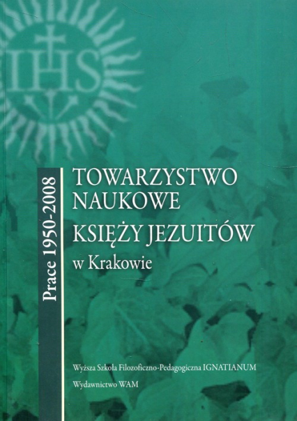 Towarzystwo naukowe księży Jezuitów w Krakowie Prace 1950-2008