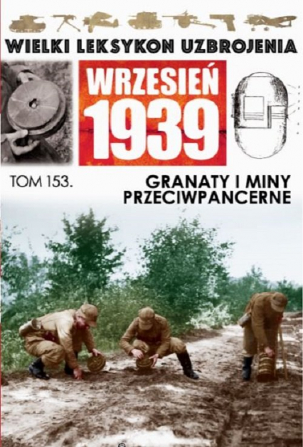 Wielki Leksykon Uzbrojenia Wrzesień 1939 t.153 Granaty i miny przeciwpancerne