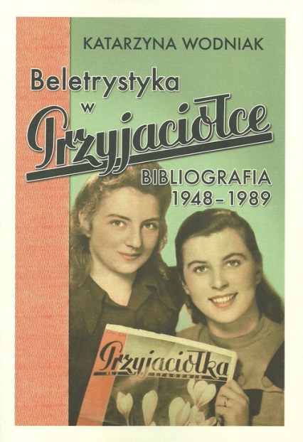 Beletrystyka w „Przyjaciółce” Bibliografia 1948-1989