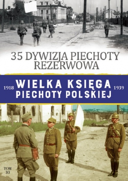 Wielka Księga Piechoty Polskiej Tom 33 35 Dywizja Piechoty Rezerwowa