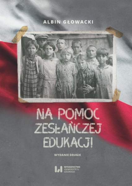 Na pomoc zesłańczej edukacji Działalność wydawnicza Komitetu do spraw Dzieci Polskich w ZSRR (1943-1946). Wydanie drugie
