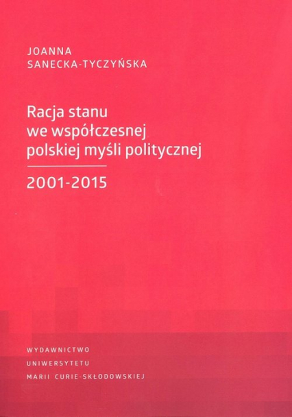 Racja stanu we współczesnej polskiej myśli politycznej 2001-2015