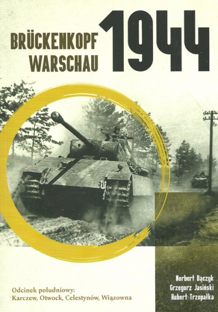 Brückenkopf Warschau 1944 Odcinek południowy: Karczew, Otwock, Celestynów, Wiązowna
