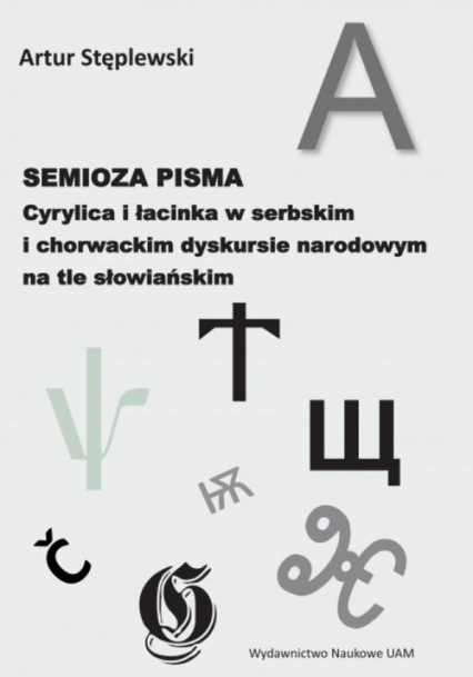 Semioza pisma Cyrylica i łacinka w serbskim i chorwackim dyskursie narodowym na tle słowiańskim