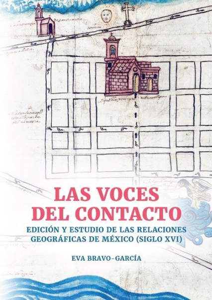 Las voces del contacto. Edición y estudio de las relaciones geográficas de México (siglo XVI)