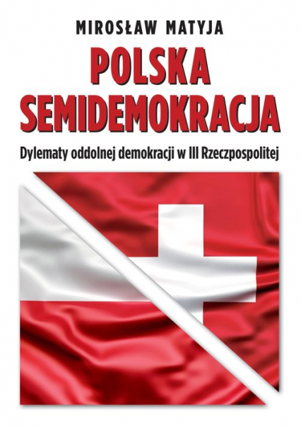 Polska semidemokracja Dylematy oddolnej demokracji w III Rzeczpospolitej