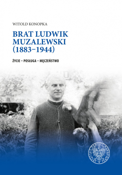 Brat Ludwik Muzalewski (1883-1944) Życie - Posługa - Męczeństwo