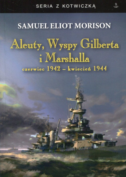 Aleuty, Wyspy Gilberta i Marshalla czerwiec 1942 - kwiecień 1944
