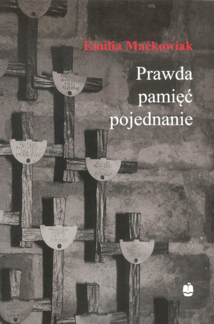 Prawda pamięć i pojednanie Gdańska Rodzina Katyńska (1988-2011)
