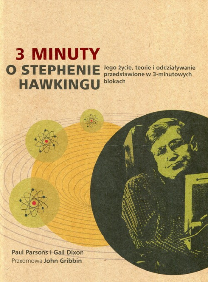 3 minuty o Stephenie Hawkingu Jego życie, teorie i oddziaływanie przedstawione w 3-minutowych blokach