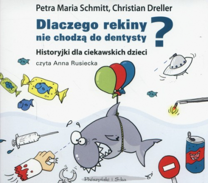 Dlaczego rekiny nie chodzą do dentysty? Historyjki dla ciekawskich dzieci (Audiobook)