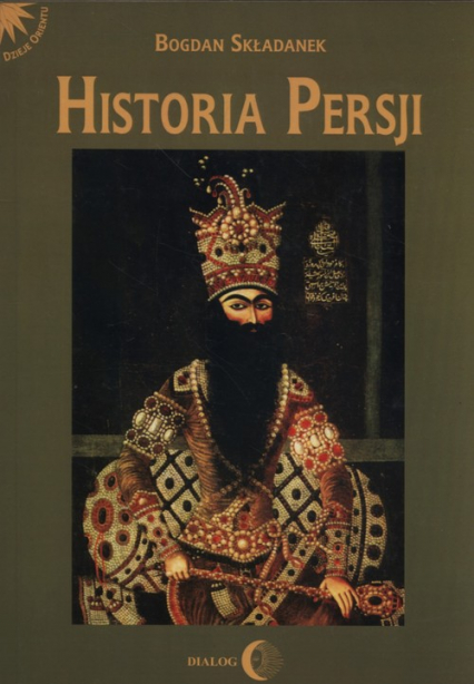 Historia Persji Tom 3 Od Safawidów do II wojny światowej (XVI-poł. XX w.)
