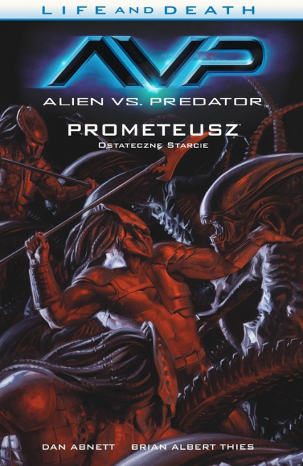 Alien vs. Predator Life and Death Tom 4 Prometeusz Ostateczne starcie