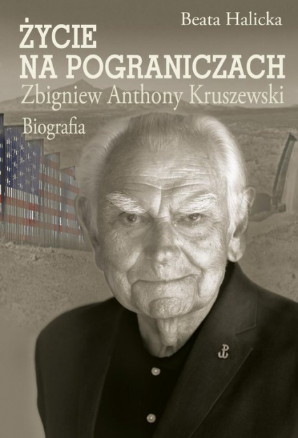 Życie na pograniczach Zbigniew Anthony Kruszewski. Biografia