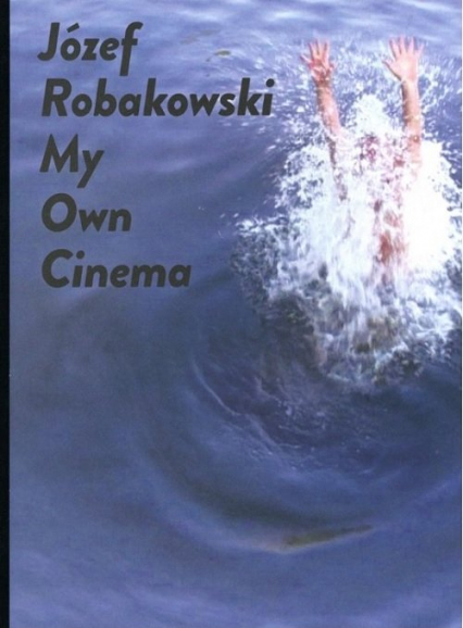 Józef Robakowski My own cinema