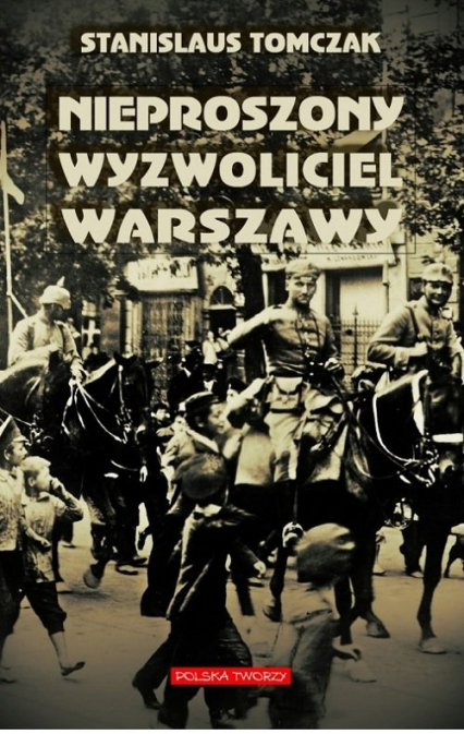Nieproszony wyzwoliciel Warszawy
