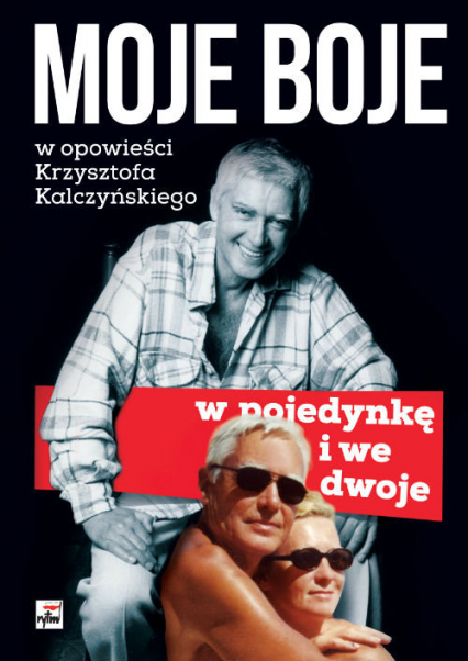 Moje boje, w pojedynkę i we dwoje w opowieści Krzysztof Kalczyńskiego