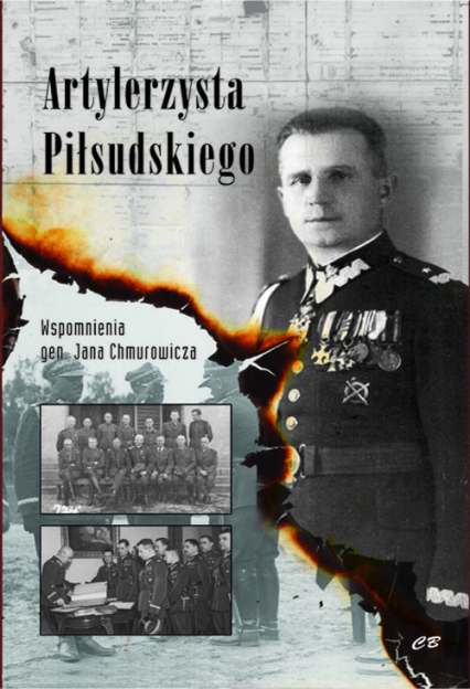 Artylerzysta Piłsudskiego Wspomnienia gen. Jana Chmurowicza