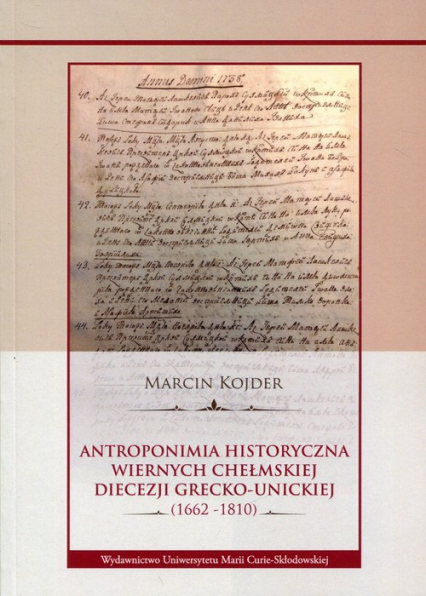 Antroponimia historyczna wiernych chełmskiej diecezji grecko-unickiej (1662-1810)