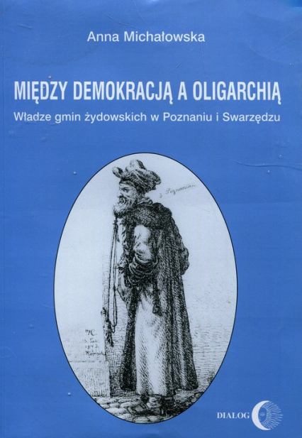 Między demokracją a oligarchią Władze gmin żydowskich w Poznaniu i Swarzędzu