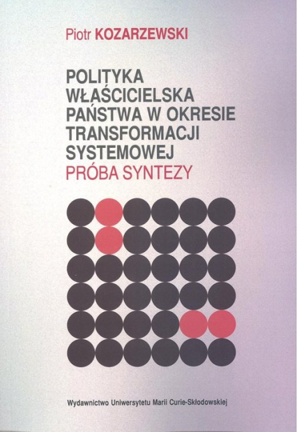 Polityka właścicielska państwa w okresie transformacji systemowej Próba syntezy